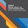 2024 Racial Equity in Lean Foundations: The Lean Funder's Equity Journey